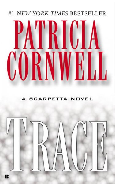 Trace : a Scarpetta novel / Patricia Cornwell.