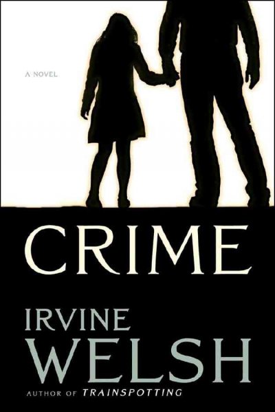 Crime / Irvine Welsh.