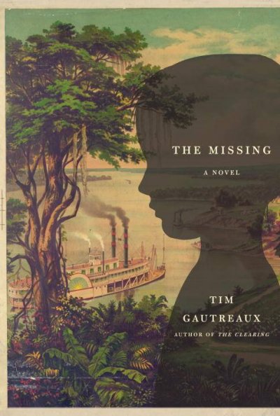 The missing / Tim Gautreaux.
