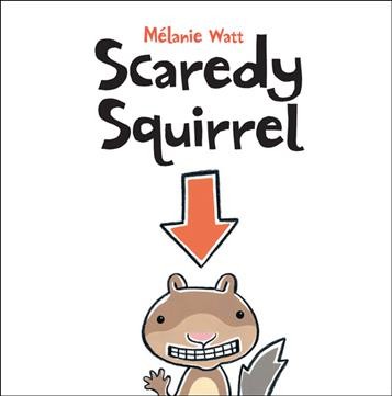 Scaredy Squirrel / by Mélanie Watt.