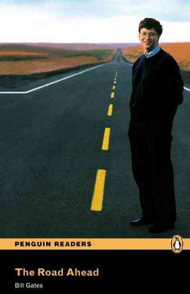 The road ahead : [kit] / Bill Gates with Nathan Myhrvold and Peter Rinearson ; retold by Donald Domonkos.