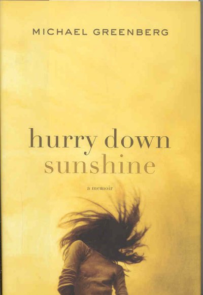 Hurry down sunshine : a memoir / Michael Greenberg.