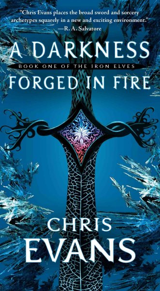 A darkness forged in fire : Iron Elves Bk.1 / Chris Evans.