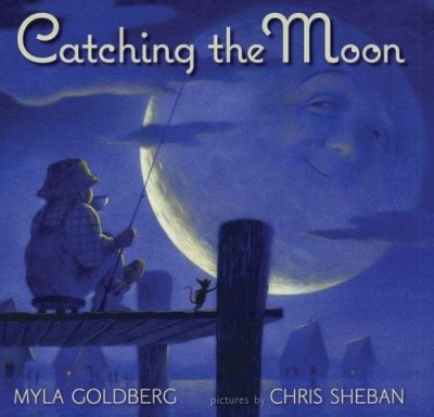 Catching the moon / Myla Goldberg ; pictures by Chris Sheban ; story by Myla Goldberg and David Gassaway.