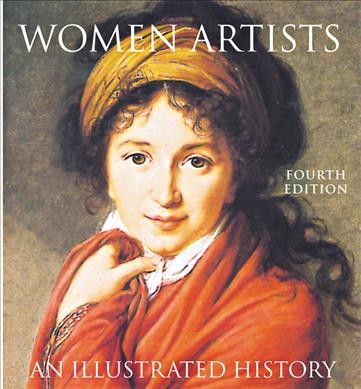Women artists : an illustrated history / Nancy G. Heller.