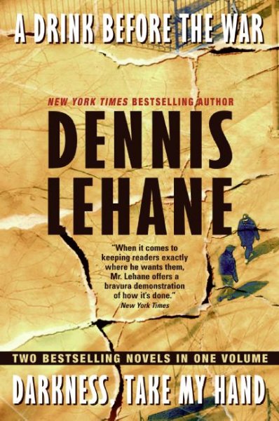 A drink before the war : Darkness, take my hand / Dennis Lehane.