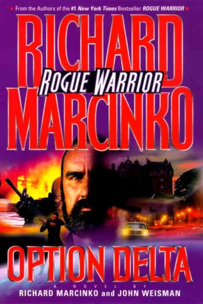 Rogue warrior--Option Delta / Richard Marcinko and John Weisman.