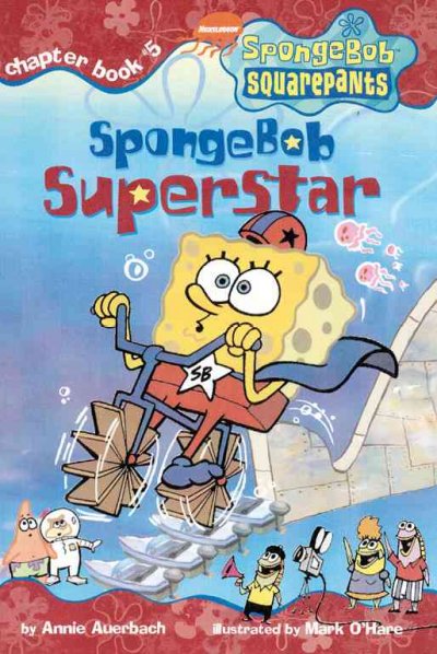 SpongeBob Superstar / by Annie Auerbach ; illustrated by Mark O'Hare.