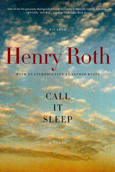 Call it sleep / Henry Roth ; with an introduction by Alfred Kazin and an afterword by Hana Wirth-Nesher.