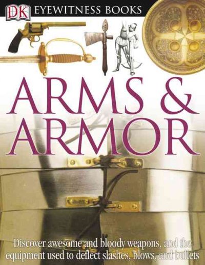 Arms & armor / written by Michele Byam ; [special photography, Dave King].