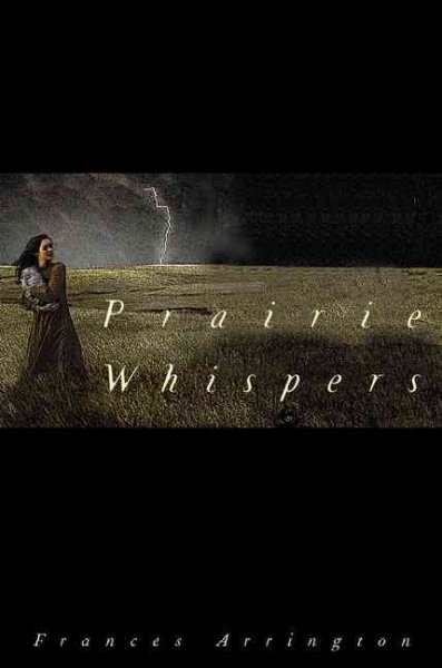 Prairie whispers / Frances Arrington.