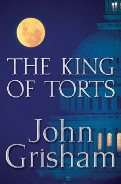 The King of torts / John Grisham.
