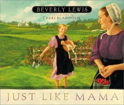 Just like Mama / by Beverly Lewis ; illustrated by Cheri Bladholm.