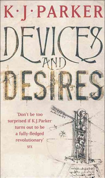 Devices and desires / K.J. Parker.