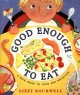 Good enough to eat : a kid's guide to food and nutrition  Cover Image