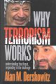 Why terrorism works : understanding the threat, responding to the challenge  Cover Image