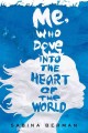 Go to record Me, who dove into the heart of the world : a novel