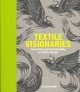 Textile visionaries : innovation and sustainability in textile design  Cover Image