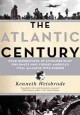 The Atlantic Century Four Generations of Extraordinary Diplomats Who Forged America's Vital Alliance with Europe. Cover Image