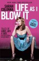 Life as I blow it tales of love, life, & sex-- not necessarily in that order  Cover Image