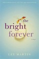 The bright forever a novel  Cover Image