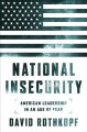 National insecurity American leadership in an age of fear  Cover Image