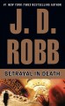 Betrayal in death In Death Series, Book 12. Cover Image