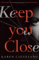 Keep you close : a novel  Cover Image
