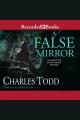 A false mirror Inspector Ian Rutledge Mystery Series, Book 9. Cover Image