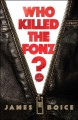 Go to record Who killed the Fonz? : a novel