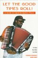 Let the good times roll! : a guide to Cajun & zydeco music  Cover Image