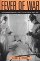 Fever of war the influenza epidemic in the U.S. Army during World War I  Cover Image