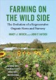 Farming on the wild side : the evolution of a regenerative organic farm and nursery  Cover Image