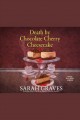 Death by chocolate cherry cheesecake Death by chocolate mystery series, book 1. Cover Image