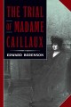 The trial of Madame Caillaux Cover Image
