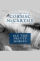 All the pretty horses Border trilogy, book 1. Cover Image