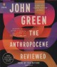 The Anthropocene reviewed essays on a human-centered planet  Cover Image