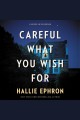 Careful what you wish for : a novel Cover Image